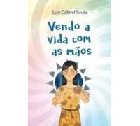 Vendo A Vida Com As Mãos (ebook)