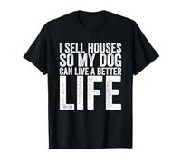 Vendo casas para que mi perro pueda vivir una vida mejor Camiseta