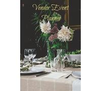 Vendor Event Planner: A complete organizer for markets, craft fairs, pop-ups, conventions and trade shows
