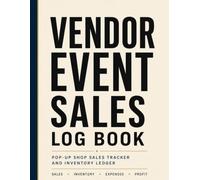 Vendor Event Sales Log Book: Pop-Up Shop Sales Tracker and Inventory Ledger: Event Organizer for Small Businesses, Flea Market Vendors, and Trade Show Booths