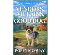 Vendors, Villains, and a Very Good Dog: A totally bingeable cozy crime mystery (A Mallory Harper Murder Mystery)