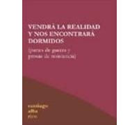 vendra la realidad y nos encontrara dormidos: partes de guerra y prosa