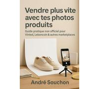 Vendre plus vite avec tes photos produits: Photos qui vendent sur Vinted & LeBonCoin