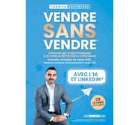 Vendre sans vendre: Trouver des clients premium & se faire acheter par la confiance : Nouvelle stratégie de vente B2B, réseaux sociaux & prospection ... Personal Branding, Copywriting, Acquisi
