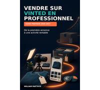 Vendre sur Vinted en professionnel: Le guide pratique 2026-2027 pour créer une activité rentable, développer vos ventes et réussir sur Vinted Pro