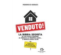 Venduto!: Il primo manuale che ti insegna a vendere meglio la tua casa… o quella degli altri