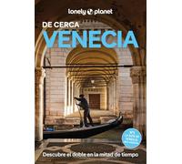 Venecia de cerca 6: Todo lo imprescindible para una escapada: rutas a pie, mapas y los mejores lugares (Guías De cerca Lonely Planet)