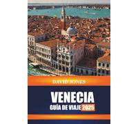 VENECIA GUÍA DE VIAJE 2025: Explore paseos en góndola, recorridos por museos y palacios históricos en el norte de Italia