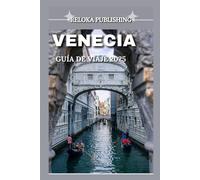VENECIA GUÍA DE VIAJE 2025 (Travel guide for solo vacation, family adventures, tourism for afforable budgets)