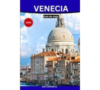 VENECIA Guía de viaje 2026: Un viaje auténtico y atractivo a través de la historia, los canales, la gastronomía, los barrios y la vida de Venecia.