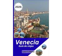 Venecia Guía de viajes 2026: Una guía paso a paso por los lugares más pintorescos de la ciudad, su rico patrimonio y una experiencia memorable