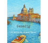 Venedig: Ein Malbuch für die ganze Familie