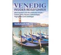 VENEDIG INSIDER REISEFÜHRER: Alle 6 Sestieri und die schönsten Inseln - Ticket Infos , Routen, Geheimtips, Tagespläne und Lokaltipps (Venedig für Entdecker)