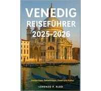 VENEDIG REISEFÜHRER 2025-2026: Insidertipps, Geheimtipps, Essen und Kultur