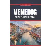 Venedig Reiseführer 2025 2026: Versteckte Juwelen, Top-Attraktionen, lokales Essen, Kanaltouren und Expertentipps für Erstbesucher