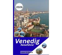 Venedig Reiseführer 2026: Ein Leitfaden Schritt für Schritt zu den schönsten Orten der Stadt, ihrem reichen Erbe und unvergesslichen Erlebnissen.