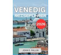 VENEDIG REISEFÜHRER 2026: ein umfassender besucherführer zu historischen sehenswürdigkeiten, stadtteilen, verkehrssystemen und kulturellen traditionen