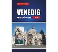 VENEDIG REISEFÜHRER 2026: Entdecken Sie die wichtigsten Attraktionen, Reiserouten, lokales Essen, versteckte Schätze, Tagesausflüge und praktische Tipps für Erstbesucher