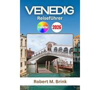 Venedig Reiseführer 2026: Entdecken Sie versteckte Kanäle, zeitlose Sehenswürdigkeiten und kulturelle Schätze im Herzen Italiens