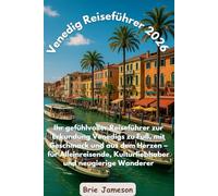 Venedig Reiseführer 2026: Ihr gefühlvoller Reiseführer zur Erkundung Venedigs zu Fuß, mit Geschmack und aus dem Herzen - für Alleinreisende, Kulturliebhaber und neugierige Wanderer