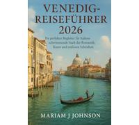 Venedig-Reiseführer 2026: Ihr perfekter Begleiter für Italiens schwimmende Stadt der Romantik, Kunst und zeitlosen Schönheit