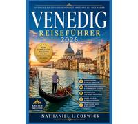 VENEDIG REISEFÜHRER 2026: Venedig entdecken: Architektur, Kunst, Kultur und Geschichten der schwimmenden Stadt