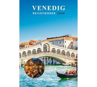 VENEDIG REISEFÜHRER 2026: Verborgene Schätze, was man sehen sollte, wohin man gehen sollte, wie man sich fortbewegt, Inselflücht und lokale Geheimnisse für Erstbesucher in Italien