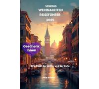 Venedig Weihnachten Reiseführer 2025: Eine Stadt der Lichter und der Ruhe