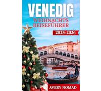 VENEDIG WEIHNACHTS REISEFÜHRER 2025-2026