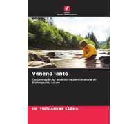 Veneno lento: Contaminação por arsénico na planície aluvial do Brahmaputra, Assam