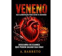 VENENO: Sua Alimentação Pode Estar Te Matando. Descubra os Exames que podem Salvar sua Vida!