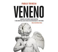 Veneno. También los niños saben mentir. Y una mentira suya puede desencadenar el infierno | Pablo Trincia, Carlos Gumpert