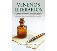 VENENOS LITERARIOS: De la página al laboratorio: un recorrido científico y literario por los venenos que Agatha Christie utilizó para cometer sus crímenes más ingeniosos (Divulgación científica)