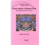 Venenos Sagrados. Embriaguez divina: Ensayo sobre algunas formas inferiores de la mística (Psiconáutica)