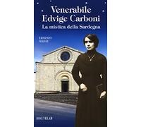 Venerabile Edvige Carboni. La mistica della Sardegna (Blu. Messaggeri d'amore)