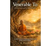Venerable To: Venerable To's life reveals an enduring legacy of spiritual insight and deep reverence in Thailand. (The Awakened Legacy: Chronicles of Noble Lives Across Time)
