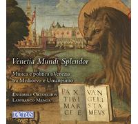 Venetia Mundi Splendor : Musique et politique à Venise entre le Moyen-Âge et l'Humanisme. Ensemble Oktoechos, Menga.