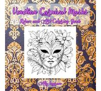 Venetian Carnival Masks Relax and Art Coloring Book for Adults and Teens, Stress Relief, Creativity, and Relaxation