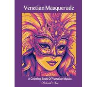 Venetian Masquerade: A Coloring Book Of Venetian Masks