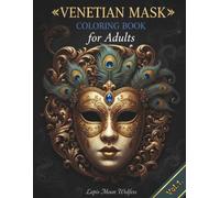 Venetian Masquerade Mask Coloring Book for Adults: Elegant Venetian Masks, Ornate Baroque Patterns & Luxurious Line Art for Adult Coloring, Mindfulness and Relaxation (Masquerade Mask Collection)