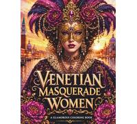 Venetian Masquerade Women Coloring Book: Elegant Carnival of Venice Ladies with Ornate Masks, Feathers, Lace, Pearls & Glamorous Portraits for Adults and Teens