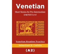 Venetian Short Stories for Pre-Intermediate (A2) Skill Level - Venetian Reading Practice (Venetian Short Stories (CEFR Leveled Language Learning))