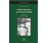 Veneto barbaro di muschi e nebbie (I luoghi dei sentimenti)