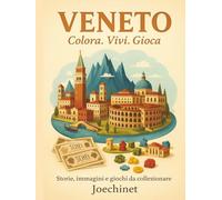 Veneto: Colora, Vivi, Gioca: Libro da colorare e da vivere: racconti, illustrazioni e gioco da tavolo fai-da-te ispirato al Veneto (Colora, Vivi, Gioca - L’Italia da scoprire regione per regione)