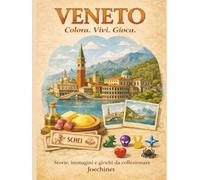 Veneto: Colora, Vivi, Gioca:: Libro da colorare e da vivere: racconti, illustrazioni e gioco da tavolo fai-da-te ispirato al Veneto. (Colora, Vivi, Gioca - L’Italia da scoprire regione per regione)