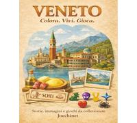 Veneto: Colora, Vivi, Gioca:: Libro da colorare e da vivere: racconti, illustrazioni e gioco da tavolo fai-da-te ispirato al Veneto. (Colora, Vivi, Gioca - L’Italia da scoprire regione per regione)