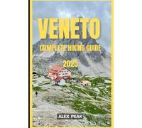 VENETO COMPLETE HIKING GUIDE 2025 (Footsteps in Nature: 2025 Hiker’s Journey)