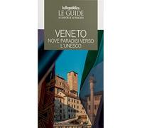 Veneto. Nove paradisi verso l'UNESCO (Le Guide di Repubblica)