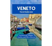 Veneto Travel Guide 2025: Enchanting Villages, Castles, and Olive Groves