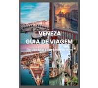 VENEZA GUIA DE VIAGEM 2025 - 2026: Das gôndolas à fabricação de vidro: roteiros, insights e segredos locais revelados